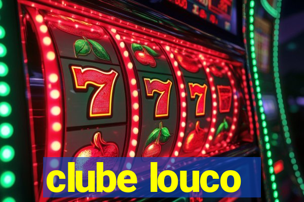 clube louco